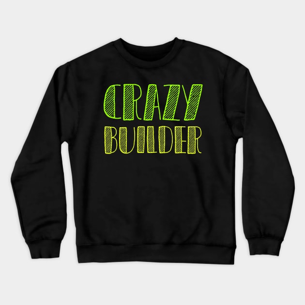 Crazy builder Crewneck Sweatshirt by BjornCatssen